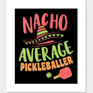 Nacho Average Pickleballer Funny Pickleball Saying Posters and Art